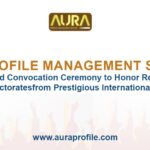 Aura Profile Management Services Hosts Grand Convocation Ceremony to Honor Recipients of Honorary Doctorates from Prestigious International Universities Aura Profile Management Services Hosts Grand Convocation Ceremony to Honor Recipients of Honorary Doctorates from Prestigious International Universities