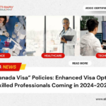 New Canada Visa Policies: Enhanced Visa Options for Skilled Professionals Coming in 2024-2025 New Canada Visa Policies: Enhanced Visa Options for Skilled Professionals Coming in 2024-2025